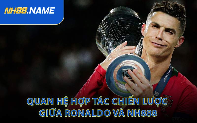 Quan hệ hợp tác chiến lược giữa Ronaldo và NH88