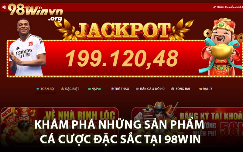 Khám phá những sản phẩm cá cược đặc sắc tại 98WIN