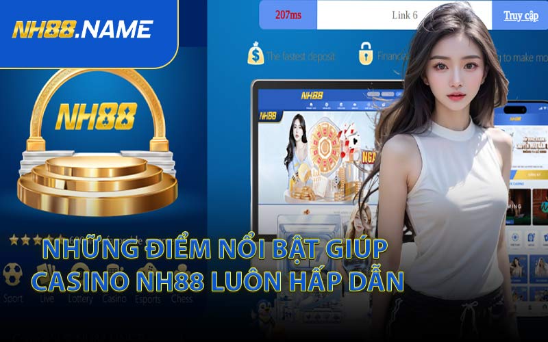 Những điểm nổi bật giúp Casino NH88 luôn hấp dẫn